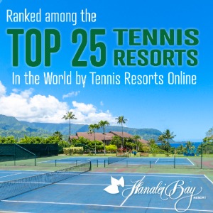 Serving Up Excellence: Hanalei Bay Resort Named a Top 25 Tennis Resort in the World